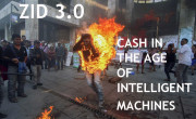 ZID 3.0 / CASH IN THE AGE OF INTELLIGENT MACHINES