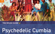 The Rough Guide to Psychedelic Cumbia