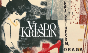 Vlado Kreslin: Kaj naj ti prinesem, draga