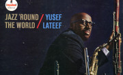 Yusef Lateef: Jazz 'Round The World 