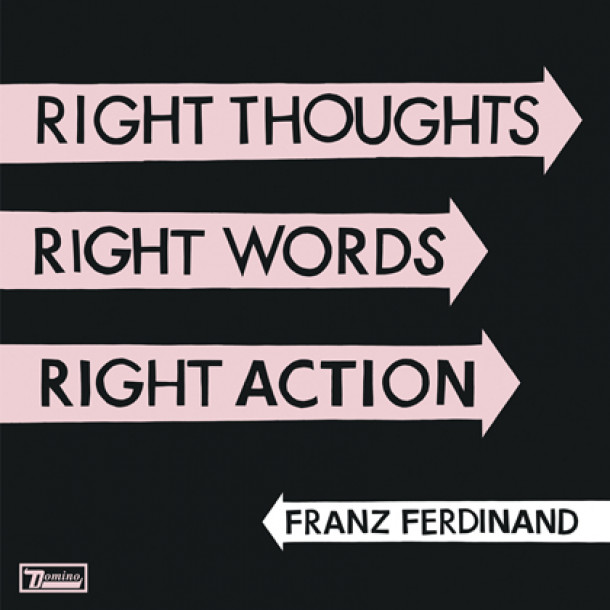 Franz Ferdinand - Right Thoughts Right Words Right Action