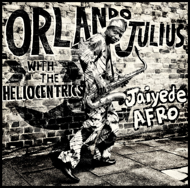 Orlando Julius With The Heliocentrics - Jaiyede Afro 