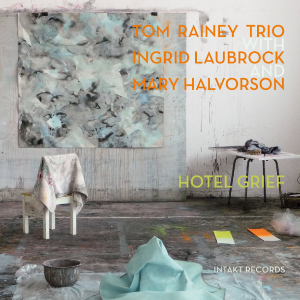 Tom Rainey Trio: Hotel Grief