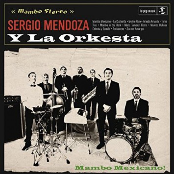 Sergio Mendoza Y La Orkesta: Mambo Mexicano