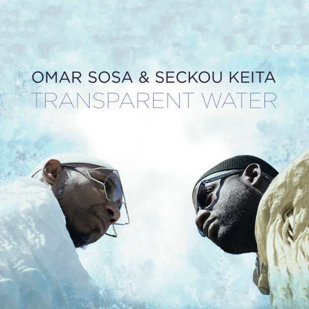 Omar Sosa & Seckou Keita: Transparent Water