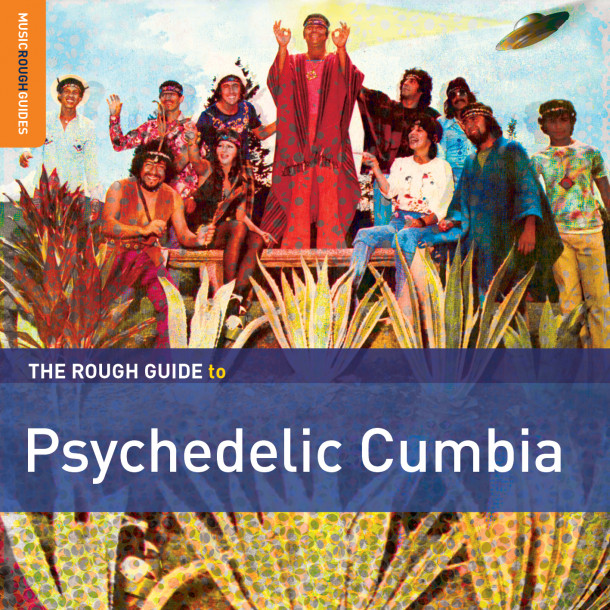 The Rough Guide to Psychedelic Cumbia