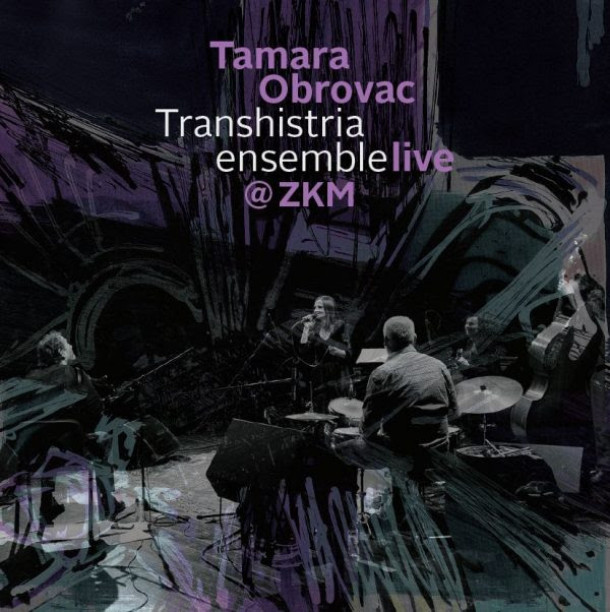 Tamara Obrovac Transhistria Ensemble: Live @ ZKM 