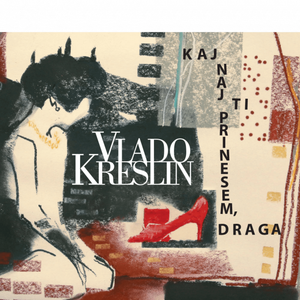 Vlado Kreslin: Kaj naj ti prinesem, draga