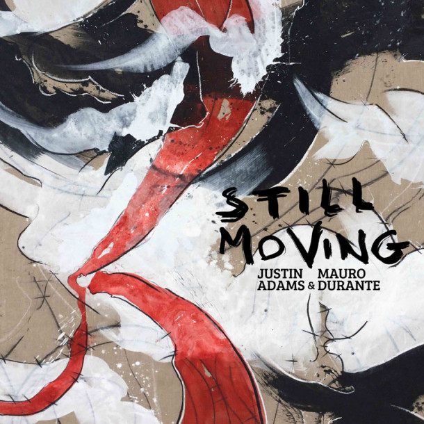 Mauro Durante & Justin Adams: Still Moving 