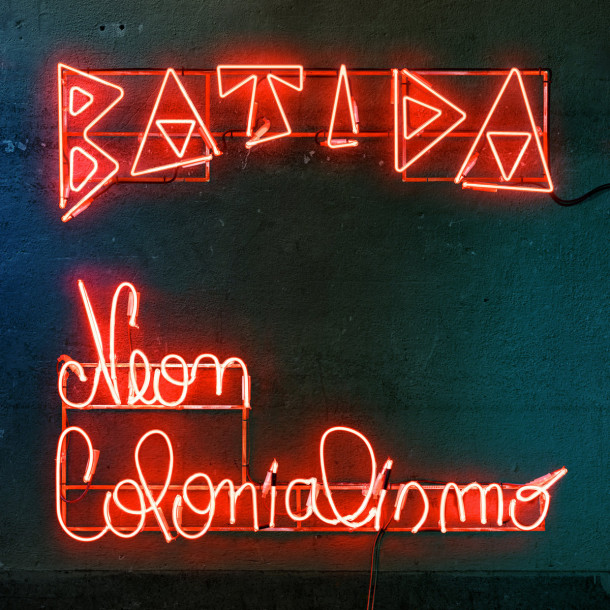 Batida: Neon Colonialismo 